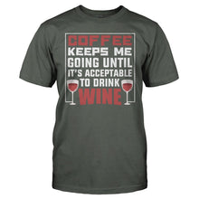 Load image into Gallery viewer, Coffee Keeps Me Going Until It's Acceptable to Drink Wine - T Shirt - Coffee_Keeps_Me_Going_Until_It_s_Acceptable_to_Drink_Wine_charcoal