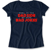 Load image into Gallery viewer, Come To the Dad Side, We Have Bad Jokes - T Shirt - Come_To_the_Dad_Side_We_Have_Bad_Jokes_women_navy