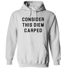 Load image into Gallery viewer, Consider This Diem Carped - T Shirt - Consider_This_Diem_Carped_-_hoodie_-_white