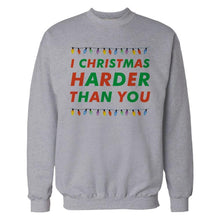 Load image into Gallery viewer, I Christmas Harder Than You - T Shirt - Crewneck_Sweatshirt_heathergrey