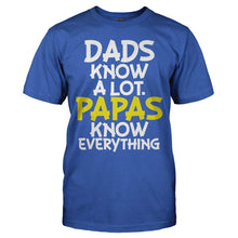 Load image into Gallery viewer, Dads Know A Lot. Papas Know Everything - T Shirt - DADS_KNOW_A_LOT_PAPAS_KNOW_EVERYTHING_-_men_-_royalblue