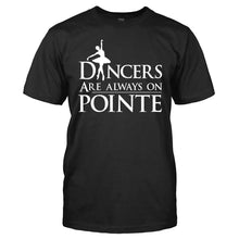 Load image into Gallery viewer, Dancers Are Always On Pointe - T Shirt - DANCERS_ARE_ALWAYS_ON_POINTE_men_black