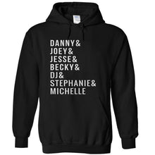 Load image into Gallery viewer, Danny &amp; Joey &amp; Jesse &amp; Becky &amp; DJ &amp; Stephanie &amp; Michelle - T Shirt - DANNY___JOEY___JESSE___BECKY___DJ___STEPHANIE___MICHELLE_-_hoodies_-_black