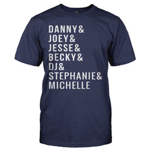 Load image into Gallery viewer, Danny &amp; Joey &amp; Jesse &amp; Becky &amp; DJ &amp; Stephanie &amp; Michelle - T Shirt - DANNY___JOEY___JESSE___BECKY___DJ___STEPHANIE___MICHELLE_-_men_-_navy