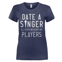 Load image into Gallery viewer, Date a Singer, All Other Musicians Are Players - T Shirt - DATE_A_SINGER_ALL_OTHER_MUSICIANS_ARE_PLAYERS_-_Ladies_-_navyblue