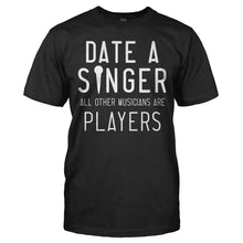 Load image into Gallery viewer, Date a Singer, All Other Musicians Are Players - T Shirt - DATE_A_SINGER_ALL_OTHER_MUSICIANS_ARE_PLAYERS_-_Men_-_black