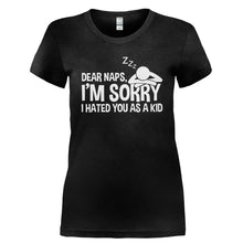Load image into Gallery viewer, Dear Naps, I'm Sorry I Hated You As A Kid - T Shirt - DEAR_NAPS_I_M_SORRY_I_HATED_YOU_AS_A_KID-_Ladies_-_Black