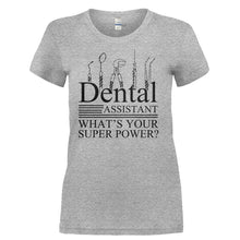 Load image into Gallery viewer, Dental Assistant, What's Your Super Power? - T Shirt - DENTAL_ASSISTANT_WHAT_S_YOUR_SUPER_POWER-_Ladies_-_Grey