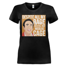 Load image into Gallery viewer, Despite My Rage, I'm Still Not Nicolas Cage - T Shirt - DESPITE_MY_RAGE_I_M_STILL_NOT_NICOLAS_CAGE_-_Ladies_-_black