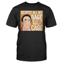 Load image into Gallery viewer, Despite My Rage, I'm Still Not Nicolas Cage - T Shirt - DESPITE_MY_RAGE_I_M_STILL_NOT_NICOLAS_CAGE_-_Men_-_black