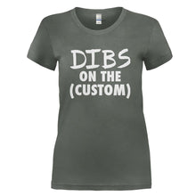 Load image into Gallery viewer, Dibs On The (Custom) - Personalized - T Shirt - DIBS_ON_THE_CUSTOM_-_PERSONALIZED_-_Ladies_-_Charcoal
