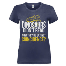 Load image into Gallery viewer, Dinosaurs Didn't Read - T Shirt - DINOSAURS_DIDN_T_READ_-_Ladies_-_navyblue