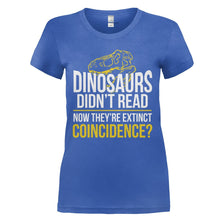 Load image into Gallery viewer, Dinosaurs Didn't Read - T Shirt - DINOSAURS_DIDN_T_READ_-_Ladies_-_royalblue