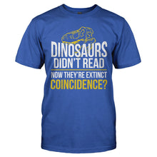 Load image into Gallery viewer, Dinosaurs Didn't Read - T Shirt - DINOSAURS_DIDN_T_READ_-_Men_-_royalblue