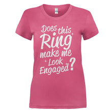 Load image into Gallery viewer, Does This Ring Make Me Look Engaged? - T Shirt - DOES_THIS_RING_MAKE_ME_LOOK_ENGAGED_-_Ladies_-_pink