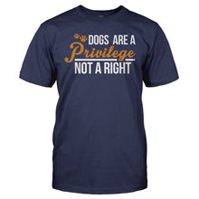Load image into Gallery viewer, Dogs Are A Privilege, Not A Right - T Shirt - DOGS_ARE_A_PRIVILEGE_NOT_A_RIGHT_-_men_-_navyblue