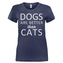 Load image into Gallery viewer, Dogs Are Better Than Cats - T Shirt - DOGS_ARE_BETTER_THAN_CATS-_Ladies_-_Navy