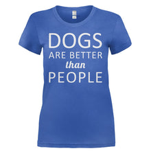 Load image into Gallery viewer, Dogs Are Better Than People - T Shirt - DOGS_ARE_BETTER_THAN_PEOPLE-_Ladies_-_Royal