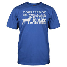 Load image into Gallery viewer, Dogs Are Not My Whole Life - T Shirt - DOGS_ARE_NOT_MY_WHOLE_LIFE_-_men_-_royalblue