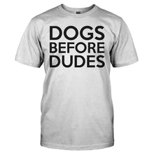 Load image into Gallery viewer, Dogs Before Dudes - T Shirt - DOGS_BEFORE_DUDES_-_men_-_white