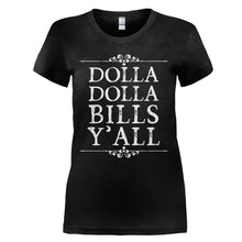 Load image into Gallery viewer, Dolla Dolla Bills Y'all - T Shirt - DOLLA_DOLLA_BILLS_Y_ALL_-_Ladies_-_black