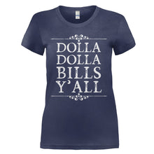 Load image into Gallery viewer, Dolla Dolla Bills Y'all - T Shirt - DOLLA_DOLLA_BILLS_Y_ALL_-_Ladies_-_navybleu