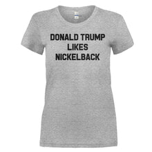Load image into Gallery viewer, Donald Trump Likes Nickelback - T Shirt - DONALD_TRUMP_LIKES_NICKELBACK_-_ladies_-_heathergrey