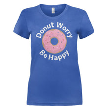Load image into Gallery viewer, Donut Worry, Be Happy - T Shirt - DONUT_WORRY_BE_HAPPY-_Ladies_-_Royal