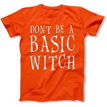 Load image into Gallery viewer, Don't Be a Basic Witch - T Shirt - DON_T_BE_A_BASIC_WITCH_-_mens_-_orange