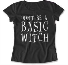 Load image into Gallery viewer, Don't Be a Basic Witch - T Shirt - DON_T_BE_A_BASIC_WITCH_-_womens_-_black