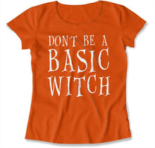 Load image into Gallery viewer, Don't Be a Basic Witch - T Shirt - DON_T_BE_A_BASIC_WITCH_-_womens_-_orange