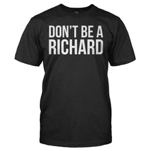 Load image into Gallery viewer, Don't Be a Richard - T Shirt - DON_T_BE_A_RICHARD_-_Men_-_black