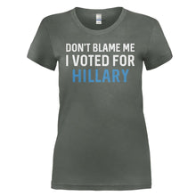 Load image into Gallery viewer, Don't Blame Me, I Voted For Hillary - T Shirt - DON_T_BLAME_ME_I_VOTED_FOR_HILLARY_-_ladies_-_charcoal