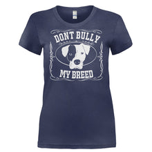 Load image into Gallery viewer, Don't Bully My Breed - T Shirt - DON_T_BULLY_MY_BREED-_Ladies_-_Navy