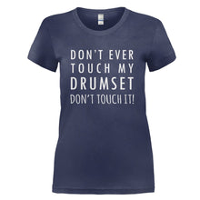 Load image into Gallery viewer, Don't Ever Touch My Drumset. Don't Touch It! - T Shirt - DON_T_EVER_TOUCH_MY_DRUMSET_DON_T_TOUCH_IT_-_Ladies_-_navyblue