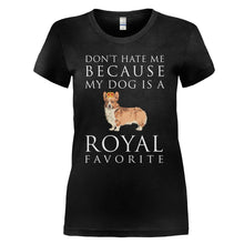 Load image into Gallery viewer, Don't Hate Me Because My Dog Is A Royal Favorite - T Shirt - DON_T_HATE_ME_BECAUSE_MY_DOG_IS_A_ROYAL_FAVORITE_-_Ladies_-_black
