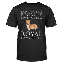 Load image into Gallery viewer, Don't Hate Me Because My Dog Is A Royal Favorite - T Shirt - DON_T_HATE_ME_BECAUSE_MY_DOG_IS_A_ROYAL_FAVORITE_-_Men_-_black