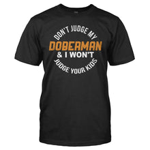 Load image into Gallery viewer, Don't Judge My Doberman and I Won't Judge Your Kids - T Shirt - DON_T_JUDGE_MY_DOBERMAN_AND_I_WON_T_JUDGE_YOUR_KIDS_-_Men_-_black