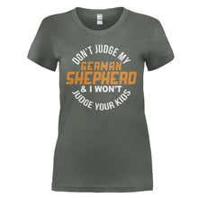 Load image into Gallery viewer, Don't Judge My German Shepherd and I Won't Judge Your Kids - T Shirt - DON_T_JUDGE_MY_GERMAN_SHEPHERD_AND_I_WON_T_JUDGE_YOUR_KIDS_-_Ladies_-_charcoal