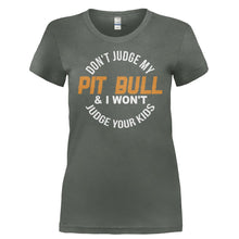 Load image into Gallery viewer, Don't Judge My Pit Bull and I Won't Judge Your Kids - T Shirt - DON_T_JUDGE_MY_PIT_BULL_AND_I_WON_T_JUDGE_YOUR_KIDS-_Ladies_-_Charcoal