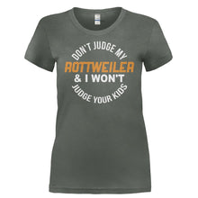 Load image into Gallery viewer, Don't Judge My Rottweiler and I Won't Judge Your Kids - T Shirt - DON_T_JUDGE_MY_ROTTWEILER_AND_I_WON_T_JUDGE_YOUR_KIDS-_Ladies_-_Charcoal