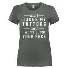 Load image into Gallery viewer, Don't Judge My Tattoos and I Won't Judge Your Face - T Shirt - DON_T_JUDGE_MY_TATTOOS_AND_I_WON_T_JUDGE_YOUR_FACE-_Ladies_-_Charcoal