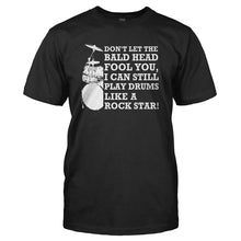 Load image into Gallery viewer, Don't Let The Bald Head Fool You - Drums - T Shirt - DON_T_LET_THE_BALD_HEAD_FOOL_YOU_-_DRUMS_-_Men_-_black