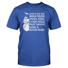 Load image into Gallery viewer, Don't Let The Bald Head Fool You - Drums - T Shirt - DON_T_LET_THE_BALD_HEAD_FOOL_YOU_-_DRUMS_-_Men_-_royalblue