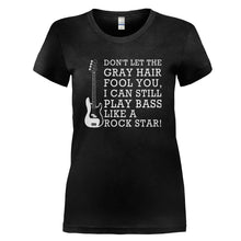 Load image into Gallery viewer, Don't Let The Gray Hair Fool You - Bass Guitar - T Shirt - DON_T_LET_THE_GRAY_HAIR_FOOL_YOU_-_BASS_GUITAR_-_Ladies_-_Black