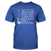Load image into Gallery viewer, Don't Let The Gray Hair Fool You - Bass Guitar - T Shirt - DON_T_LET_THE_GRAY_HAIR_FOOL_YOU_-_BASS_GUITAR_-_Men_-_Royalblue