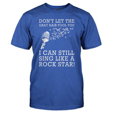 Load image into Gallery viewer, Don't Let the Gray Hair Fool You - Singer - T Shirt - DON_T_LET_THE_GRAY_HAIR_FOOL_YOU_-_SINGER_-_Men_-_royalblue