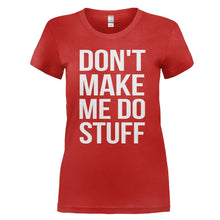 Load image into Gallery viewer, Don't Make Me Do Stuff - T Shirt - DON_T_MAKE_ME_DO_STUFF_-_Ladies_-_red