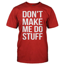 Load image into Gallery viewer, Don't Make Me Do Stuff - T Shirt - DON_T_MAKE_ME_DO_STUFF_-_Men_-_red