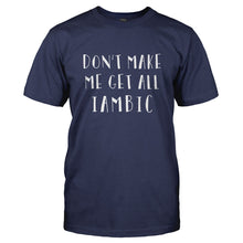 Load image into Gallery viewer, Don't Make Me Get All Iambic - T Shirt - DON_T_MAKE_ME_GET_ALL_IAMBIC-_Men_-_Navy